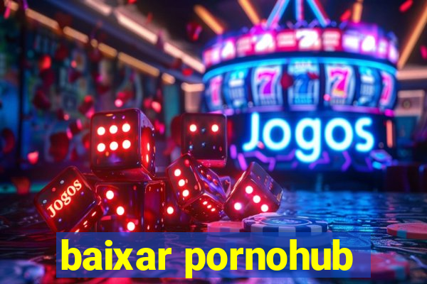 baixar pornohub